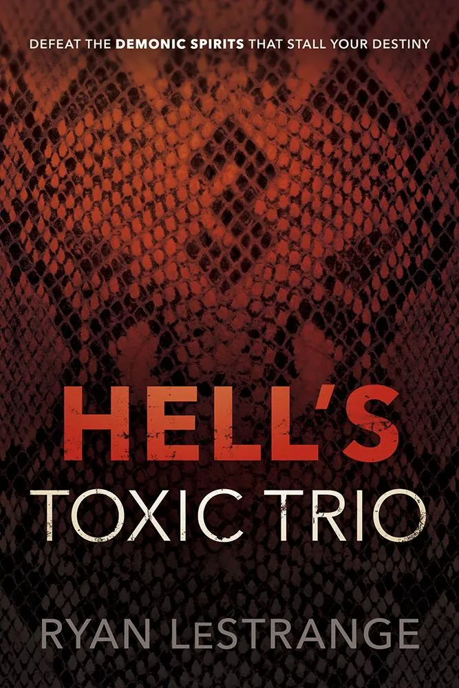 Hell's Toxic Trio: Defeat the Demonic Spirits that Stall Your Destiny