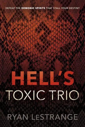 Hell's Toxic Trio: Defeat the Demonic Spirits that Stall Your Destiny