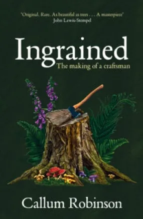 Ingrained: The making of a craftsman