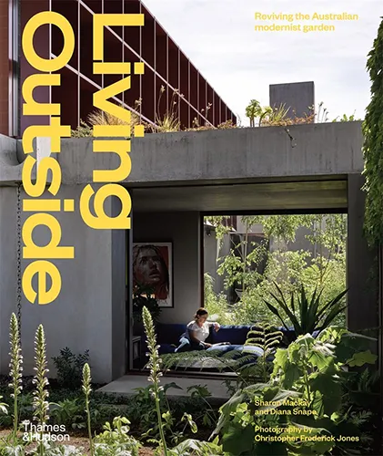 Living Outside: Reviving the Australian Modernist Garden