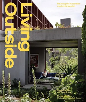 Living Outside: Reviving the Australian Modernist Garden